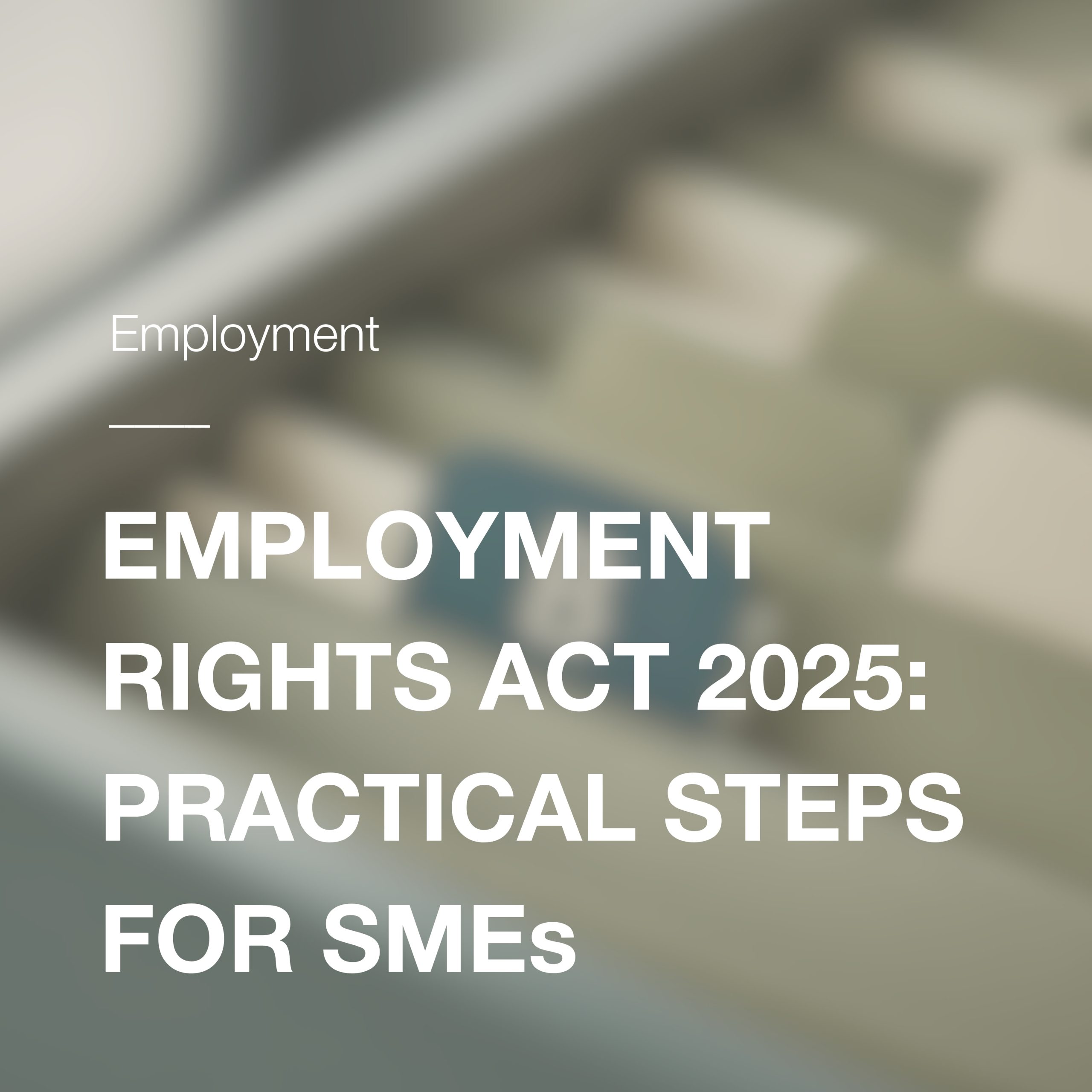 Employment Rights Act 2025: Practcal Steps for SMEs